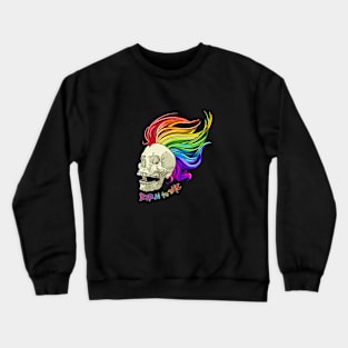 Born to Dye Crewneck Sweatshirt